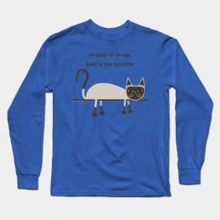 Siamese cat Hamlets dilemma Long Sleeve T-Shirt
